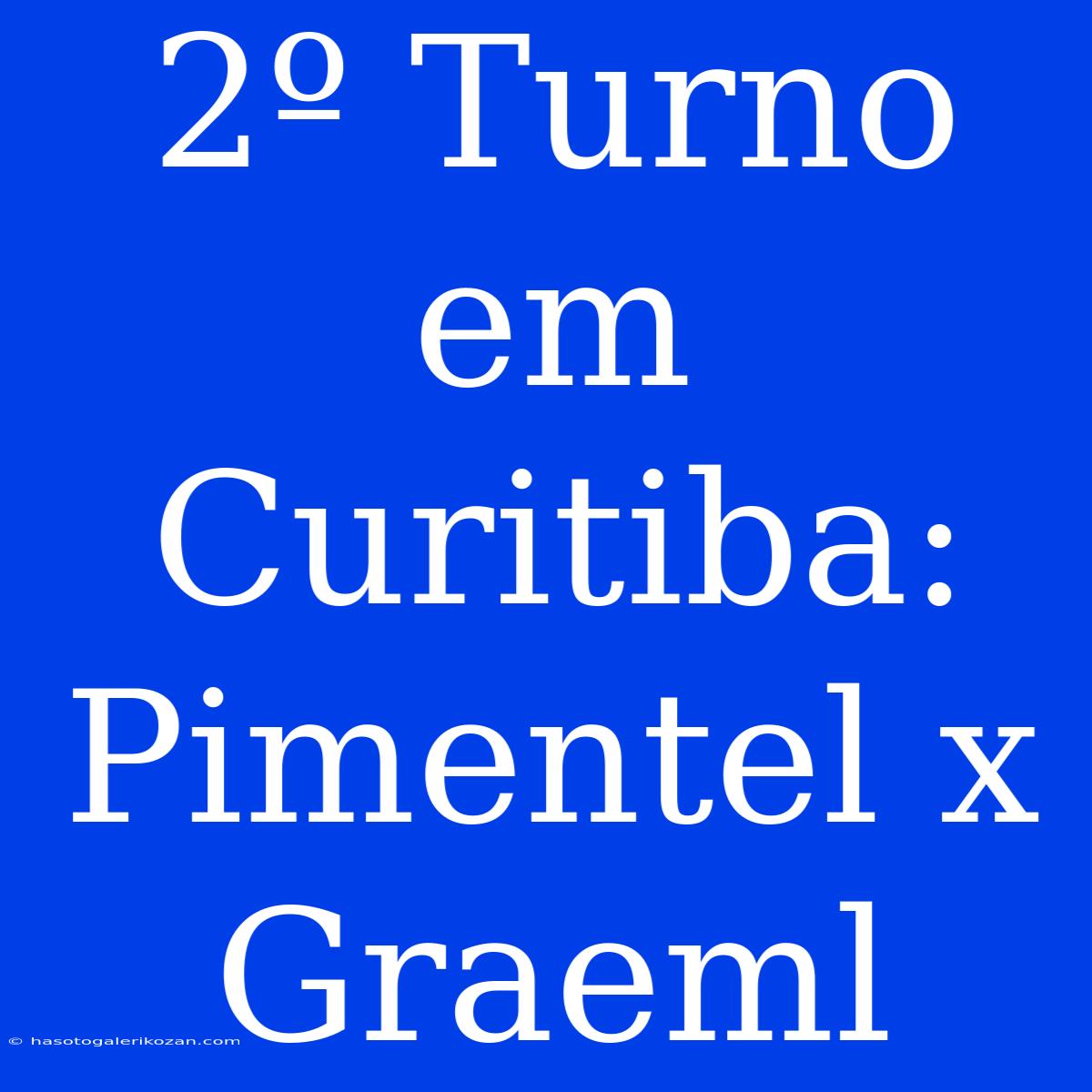 2º Turno Em Curitiba: Pimentel X Graeml