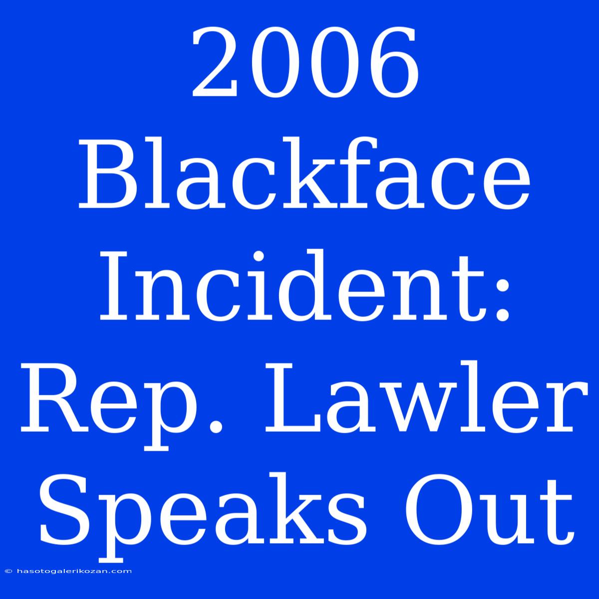 2006 Blackface Incident: Rep. Lawler Speaks Out