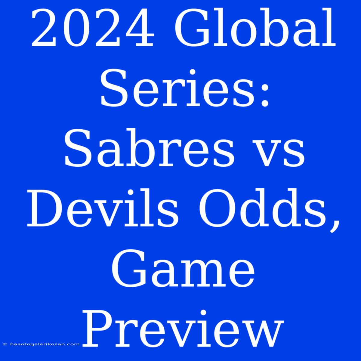 2024 Global Series: Sabres Vs Devils Odds, Game Preview 