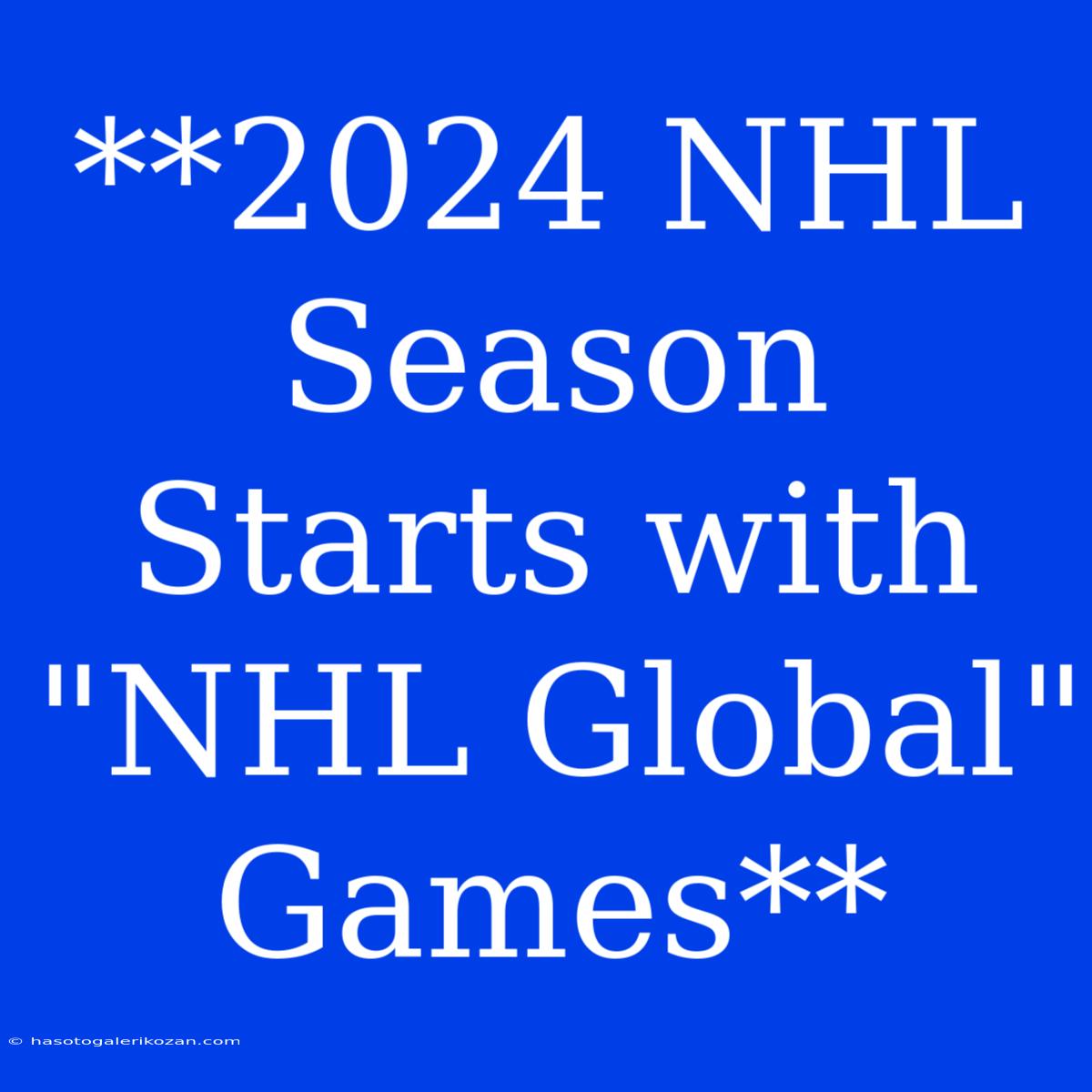 **2024 NHL Season Starts With 