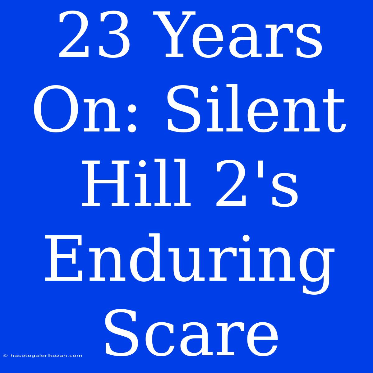 23 Years On: Silent Hill 2's Enduring Scare