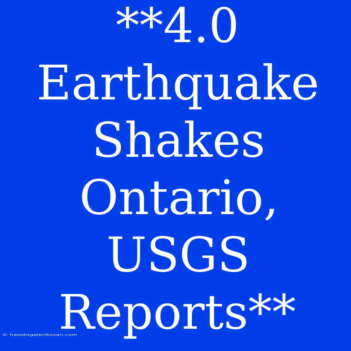 **4.0 Earthquake Shakes Ontario, USGS Reports**