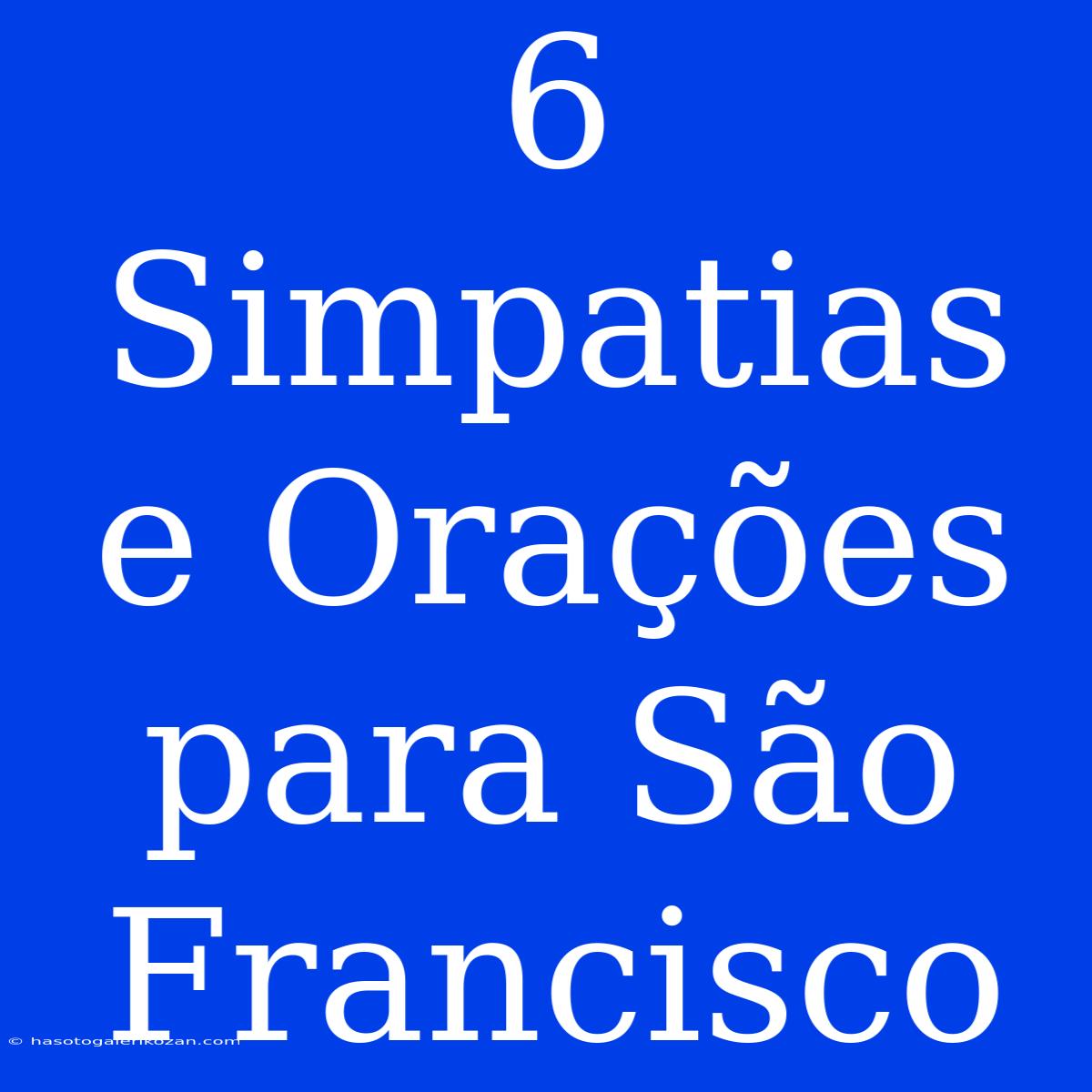 6 Simpatias E Orações Para São Francisco