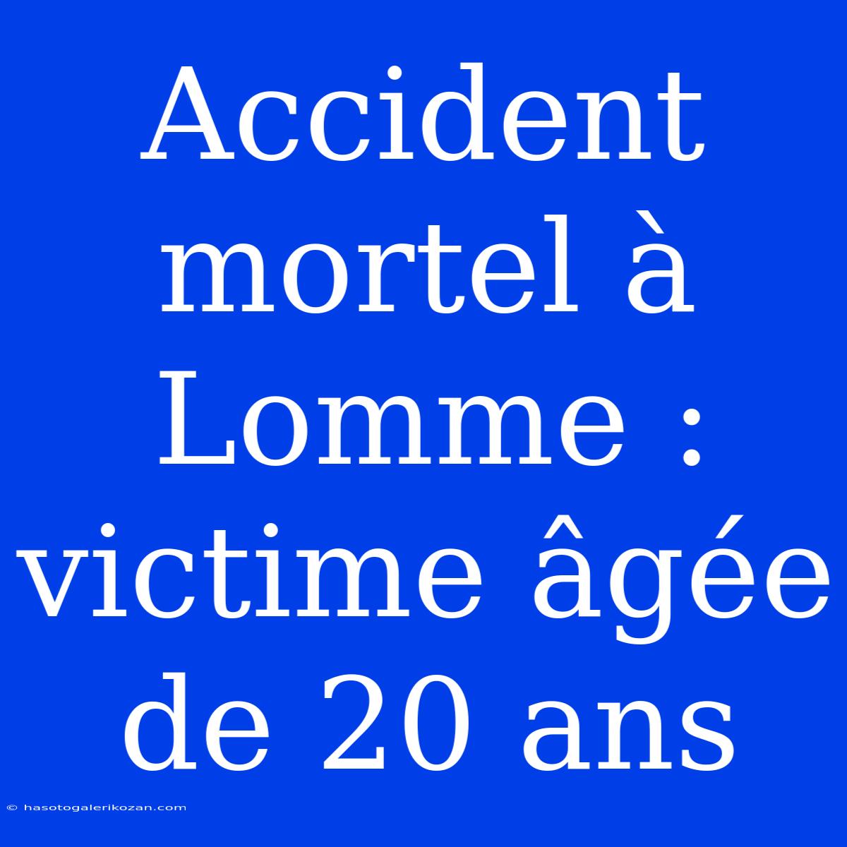 Accident Mortel À Lomme : Victime Âgée De 20 Ans