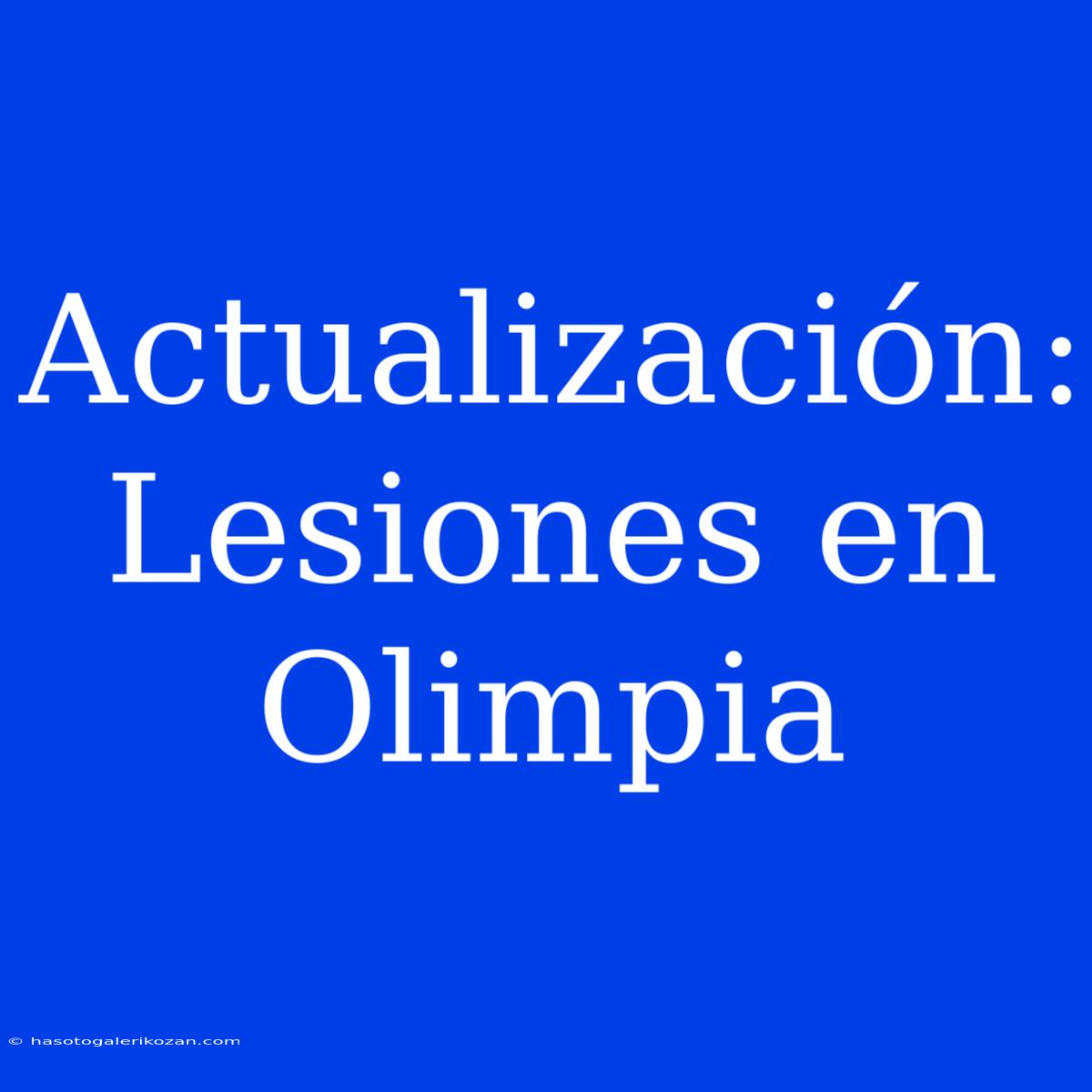 Actualización: Lesiones En Olimpia