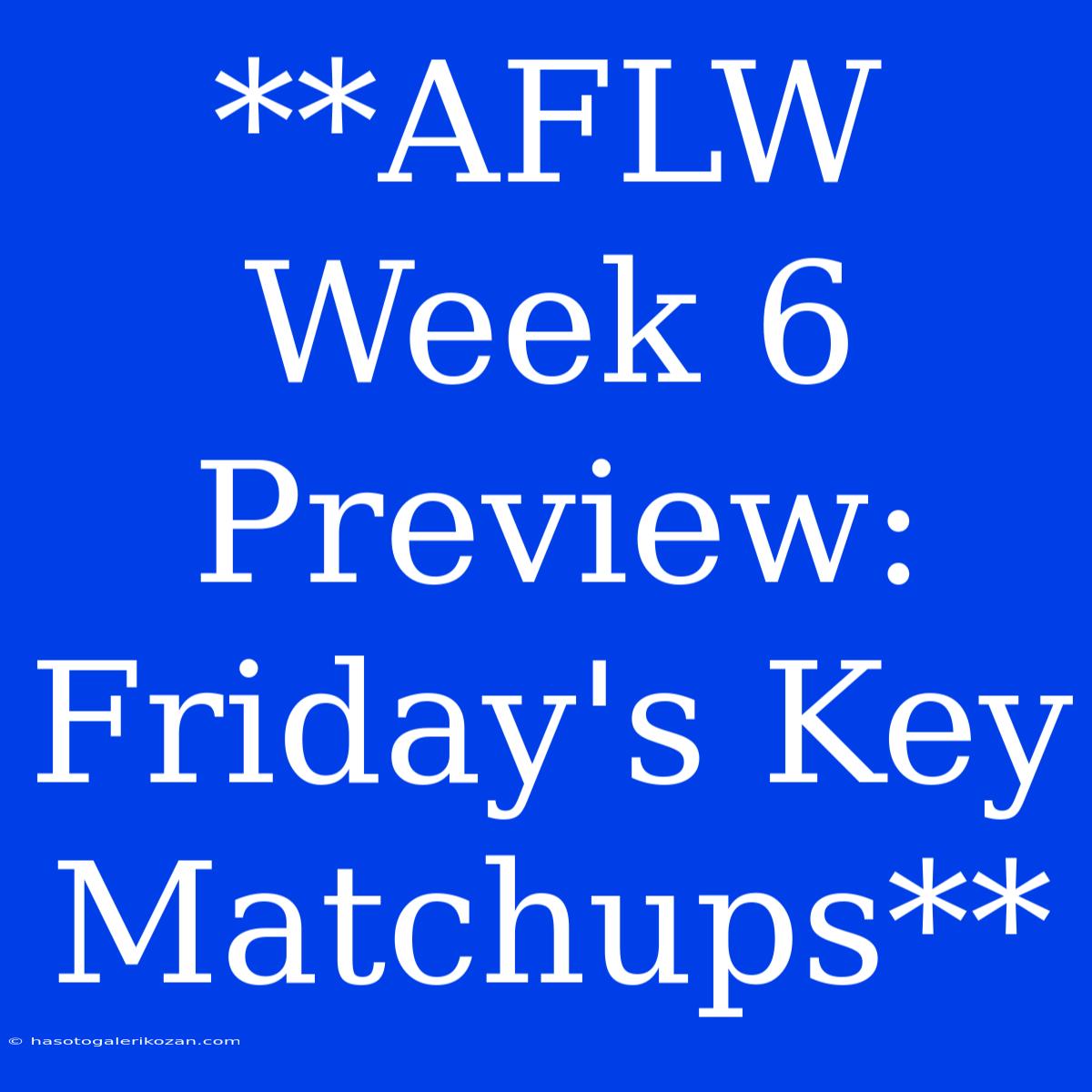 **AFLW Week 6 Preview: Friday's Key Matchups**