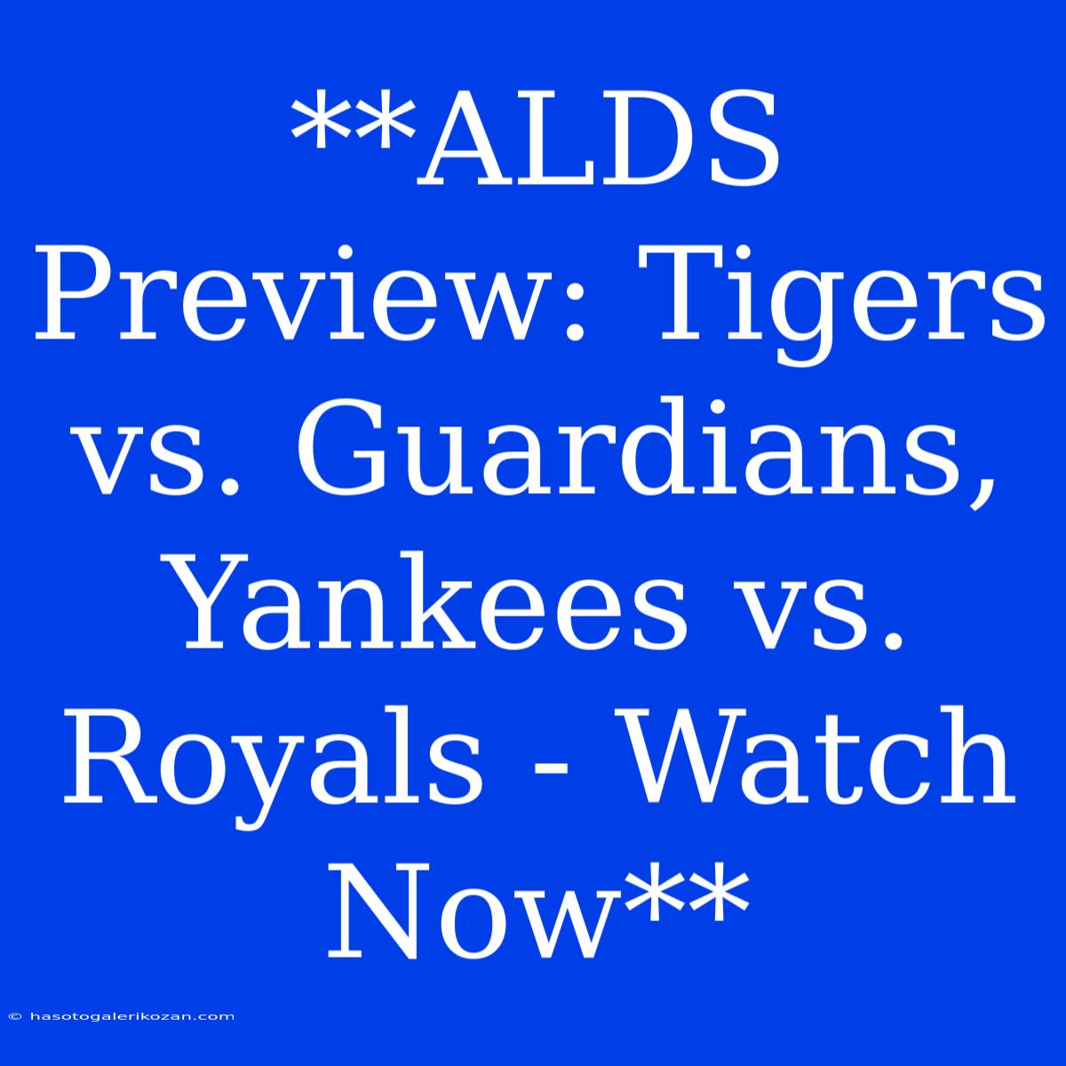 **ALDS Preview: Tigers Vs. Guardians, Yankees Vs. Royals - Watch Now**