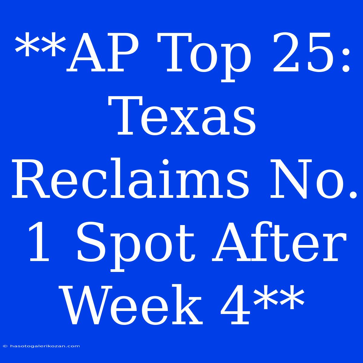 **AP Top 25: Texas Reclaims No. 1 Spot After Week 4**