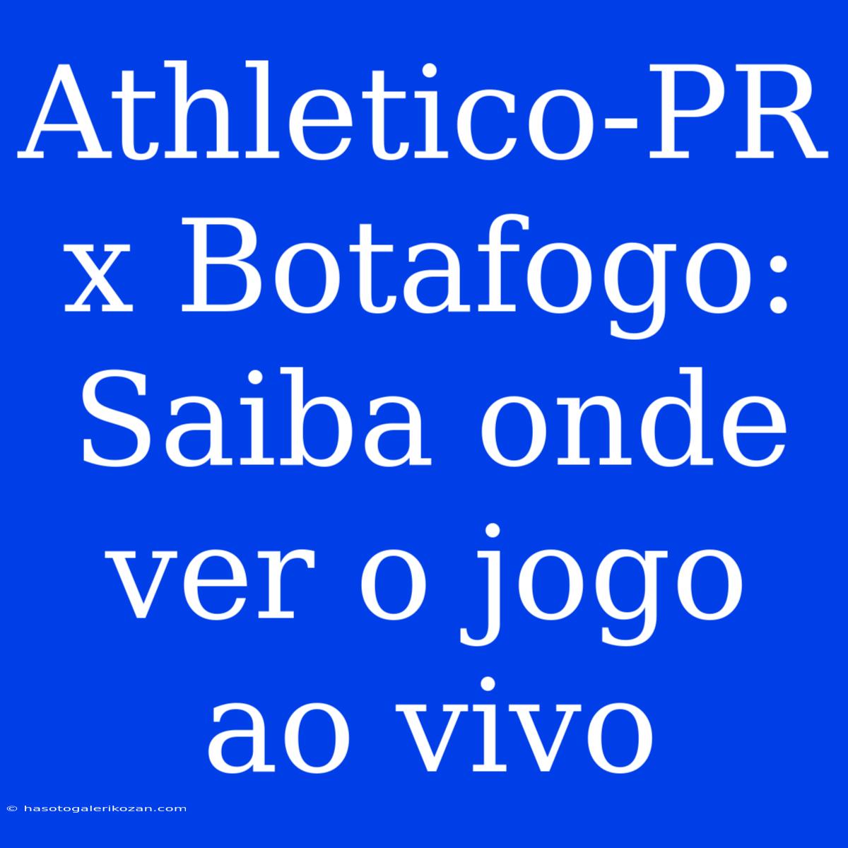 Athletico-PR X Botafogo: Saiba Onde Ver O Jogo Ao Vivo