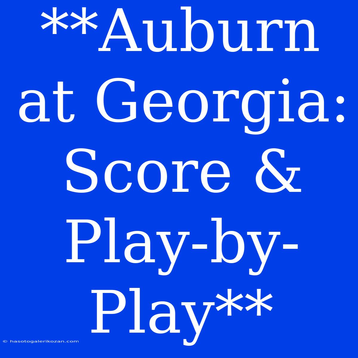 **Auburn At Georgia: Score & Play-by-Play** 