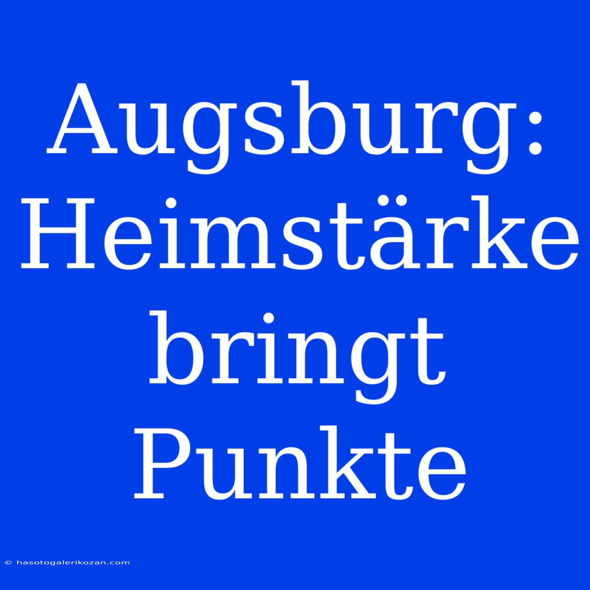 Augsburg: Heimstärke Bringt Punkte 