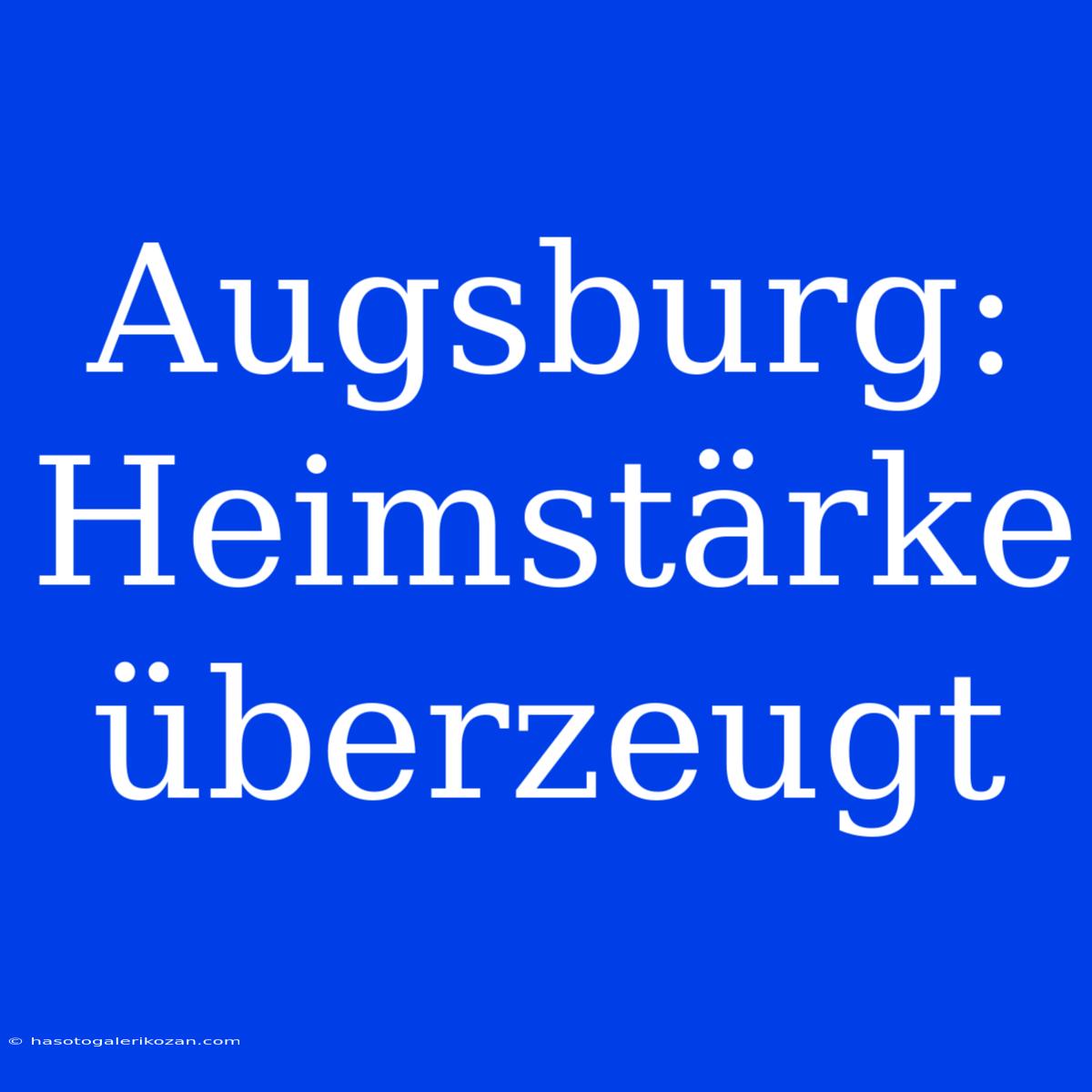 Augsburg: Heimstärke Überzeugt 