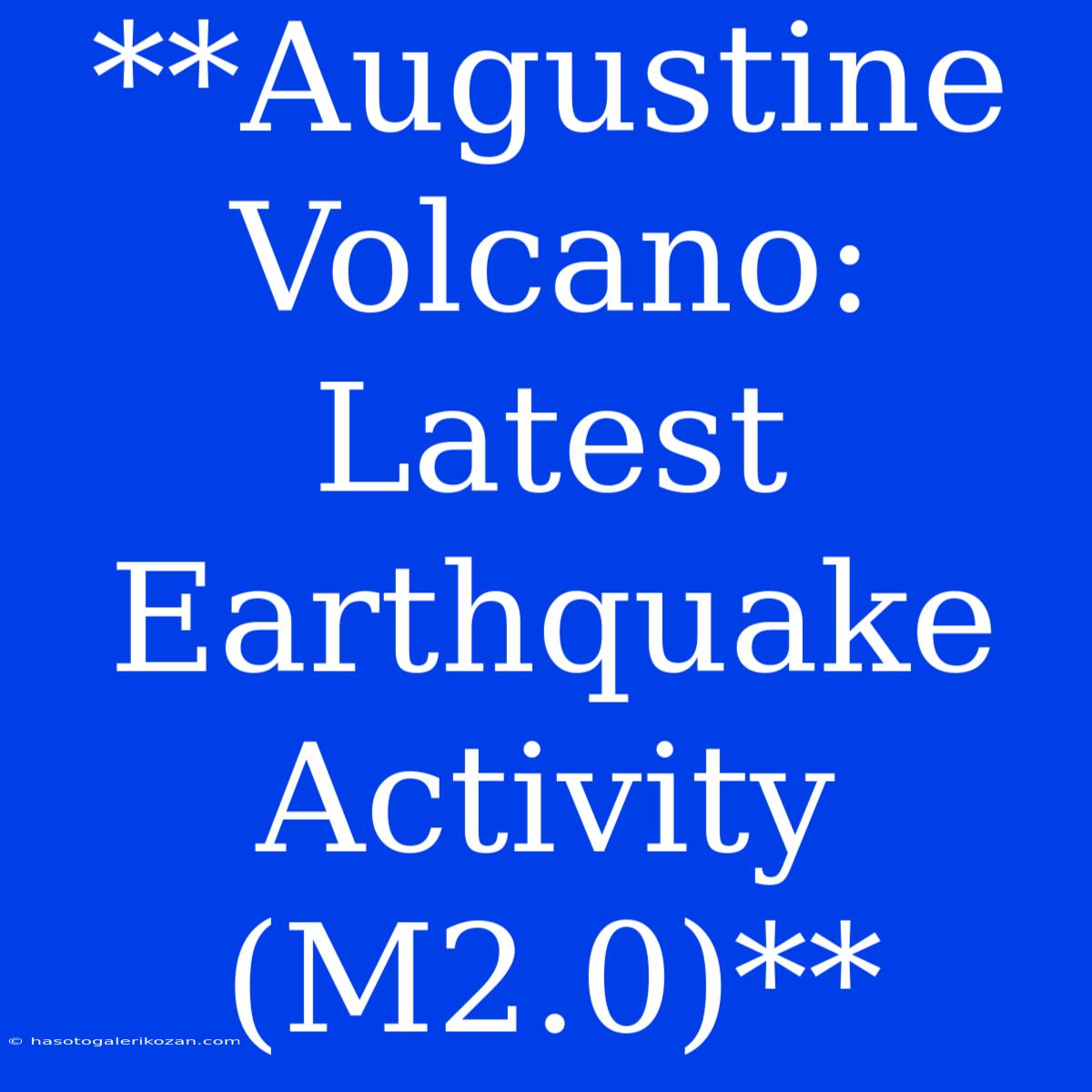 **Augustine Volcano: Latest Earthquake Activity (M2.0)**