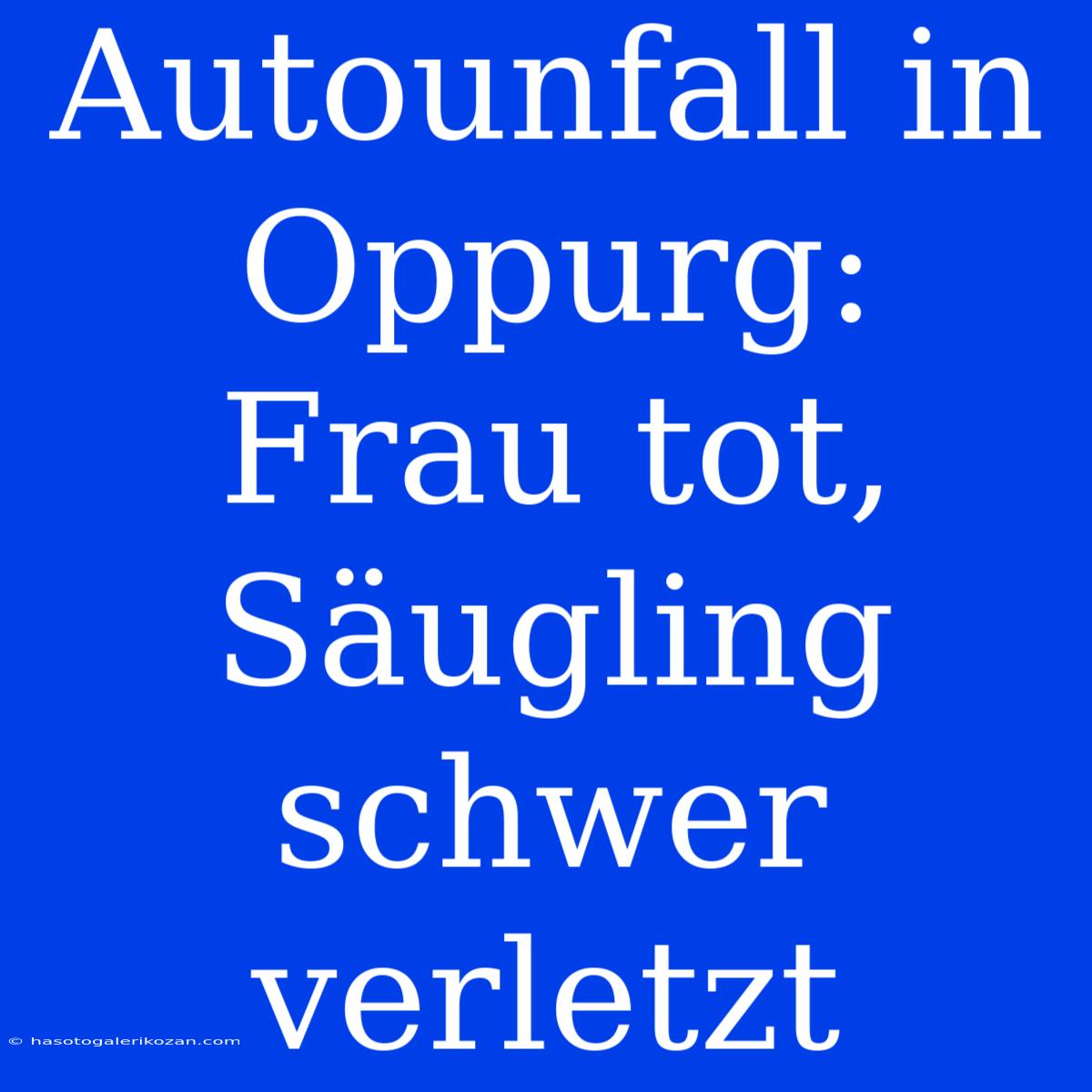 Autounfall In Oppurg: Frau Tot, Säugling Schwer Verletzt 