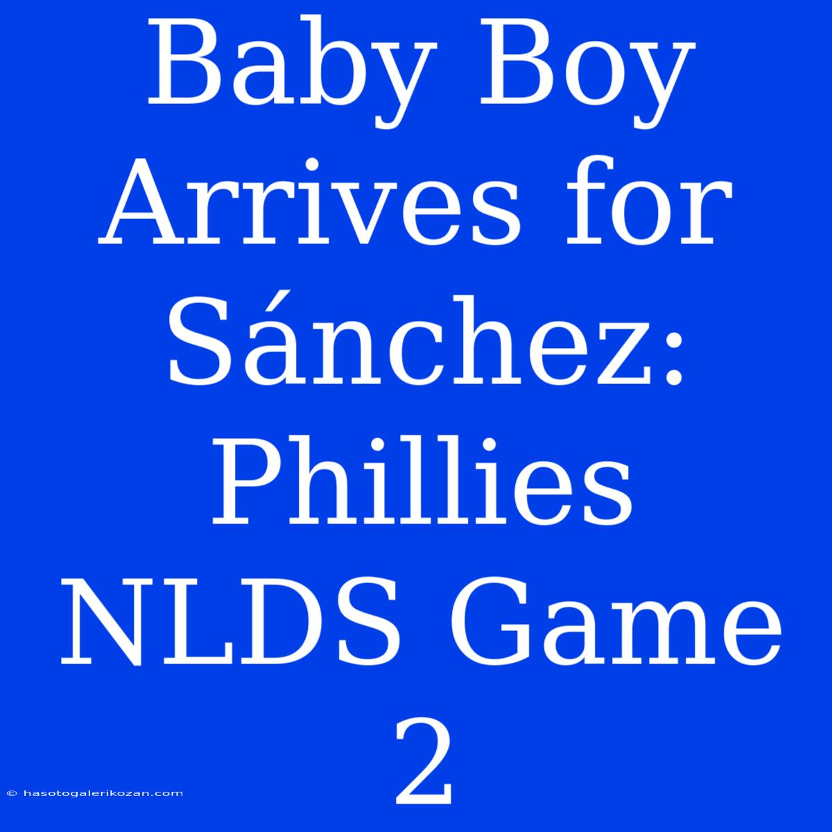 Baby Boy Arrives For Sánchez: Phillies NLDS Game 2  