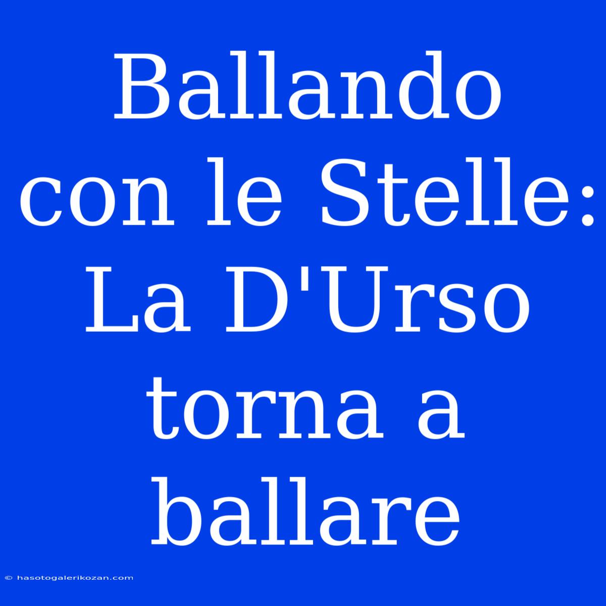 Ballando Con Le Stelle: La D'Urso Torna A Ballare