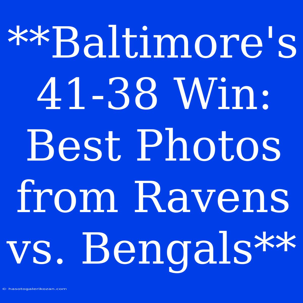 **Baltimore's 41-38 Win: Best Photos From Ravens Vs. Bengals**