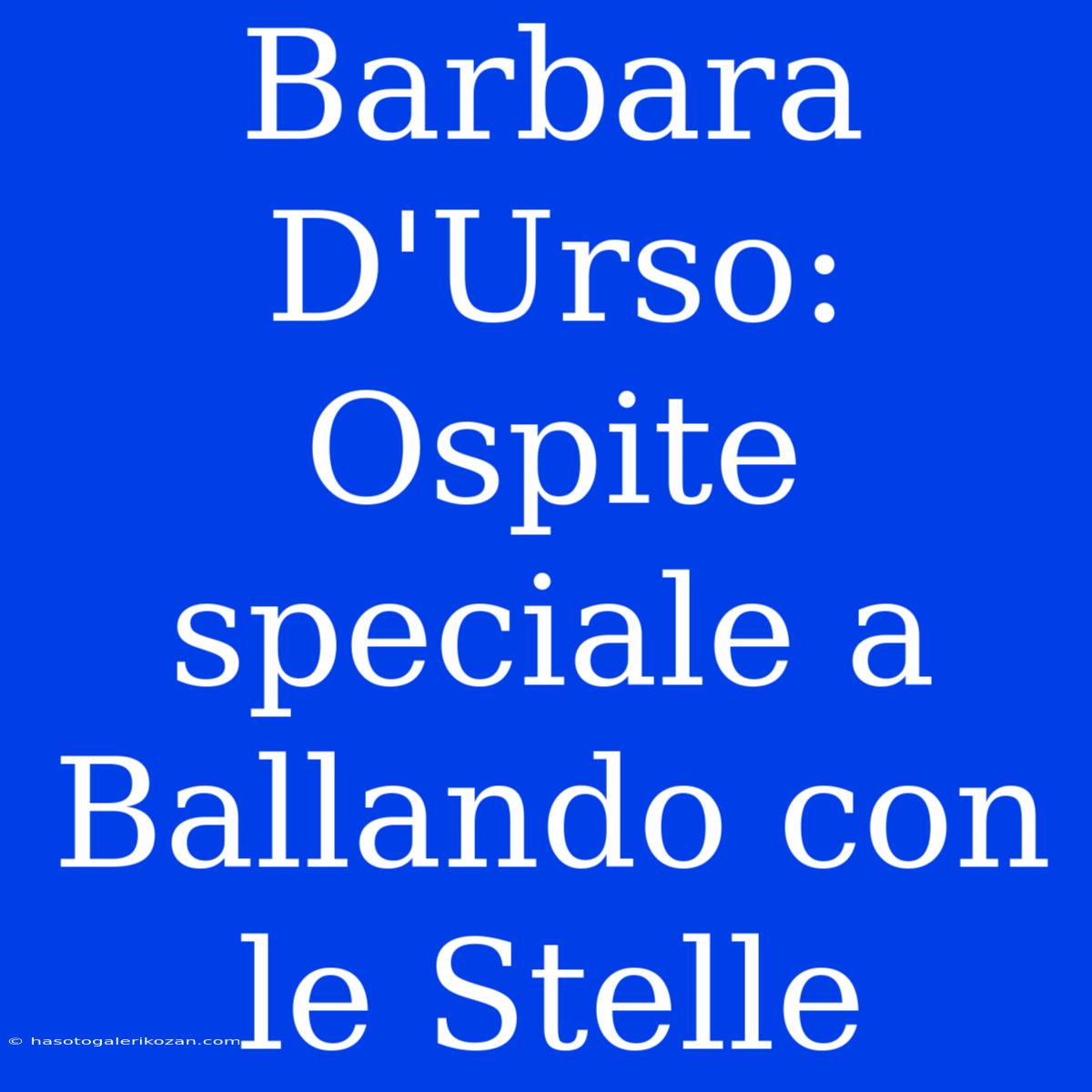 Barbara D'Urso: Ospite Speciale A Ballando Con Le Stelle