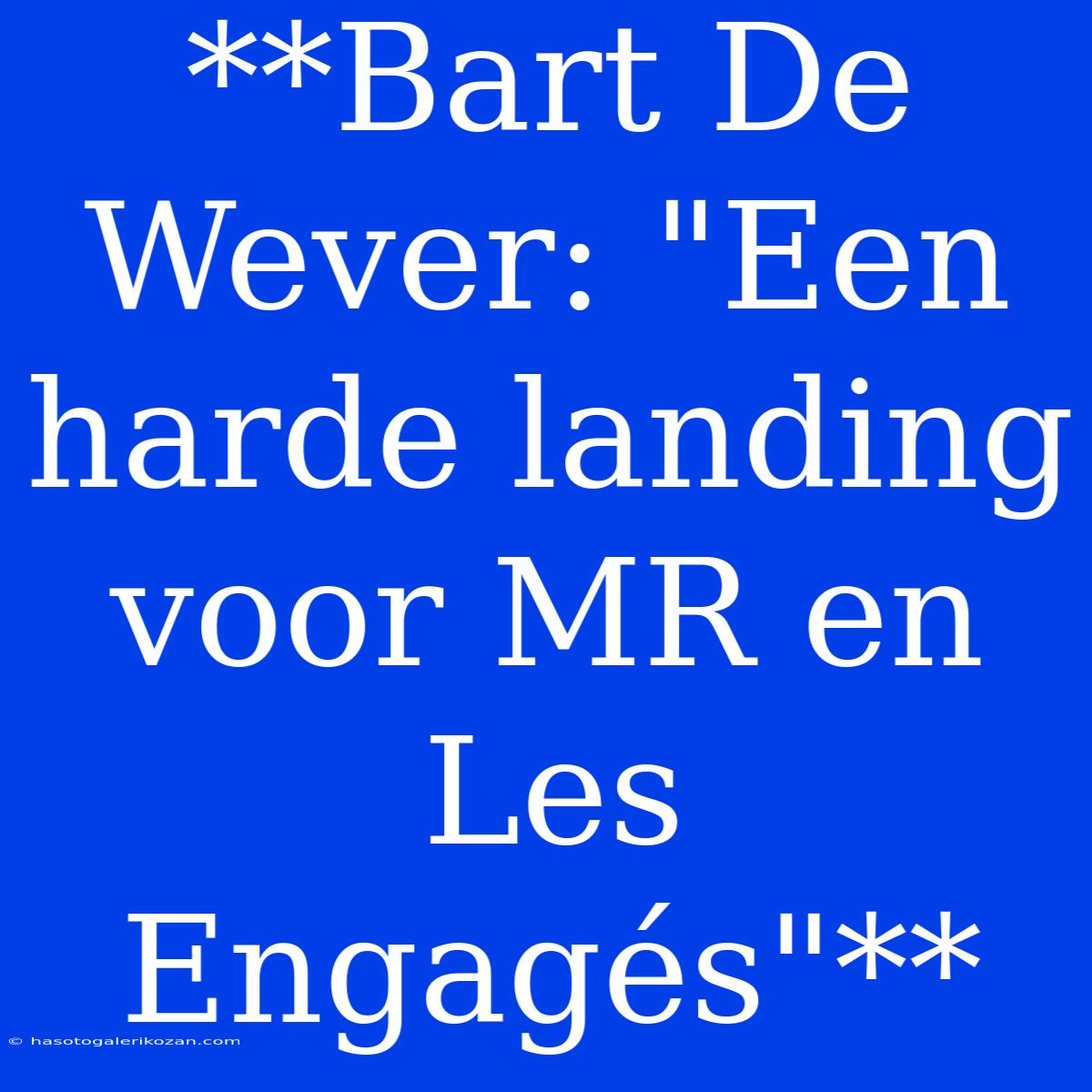 **Bart De Wever: 