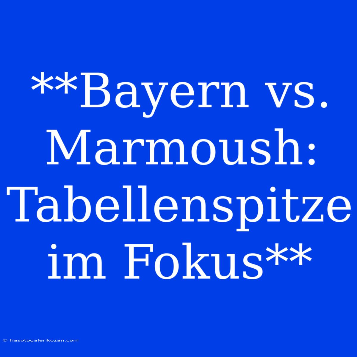 **Bayern Vs. Marmoush: Tabellenspitze Im Fokus**