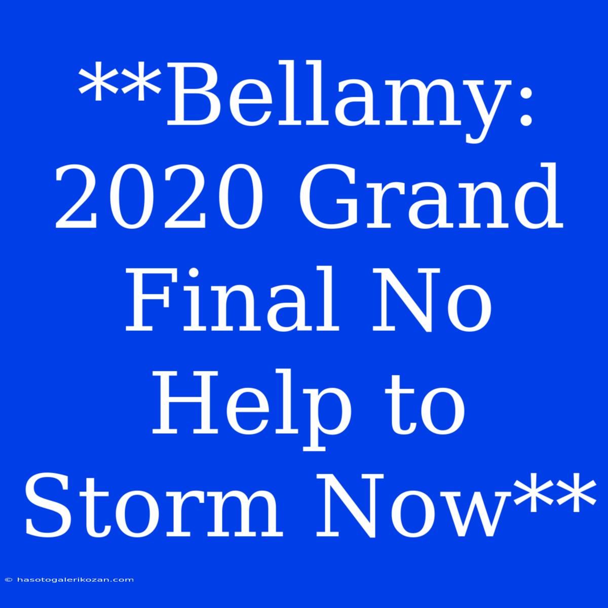 **Bellamy: 2020 Grand Final No Help To Storm Now**