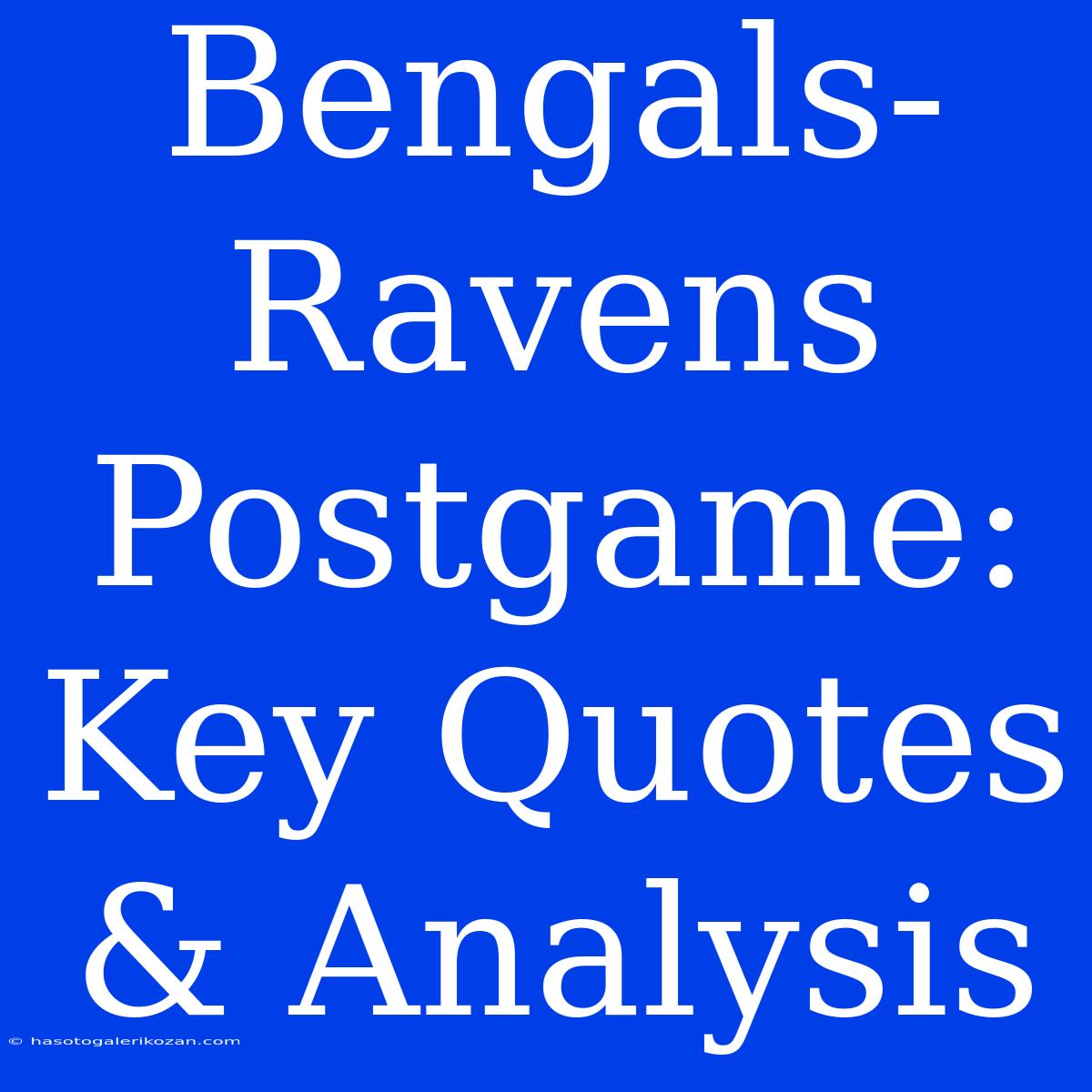 Bengals-Ravens Postgame: Key Quotes & Analysis