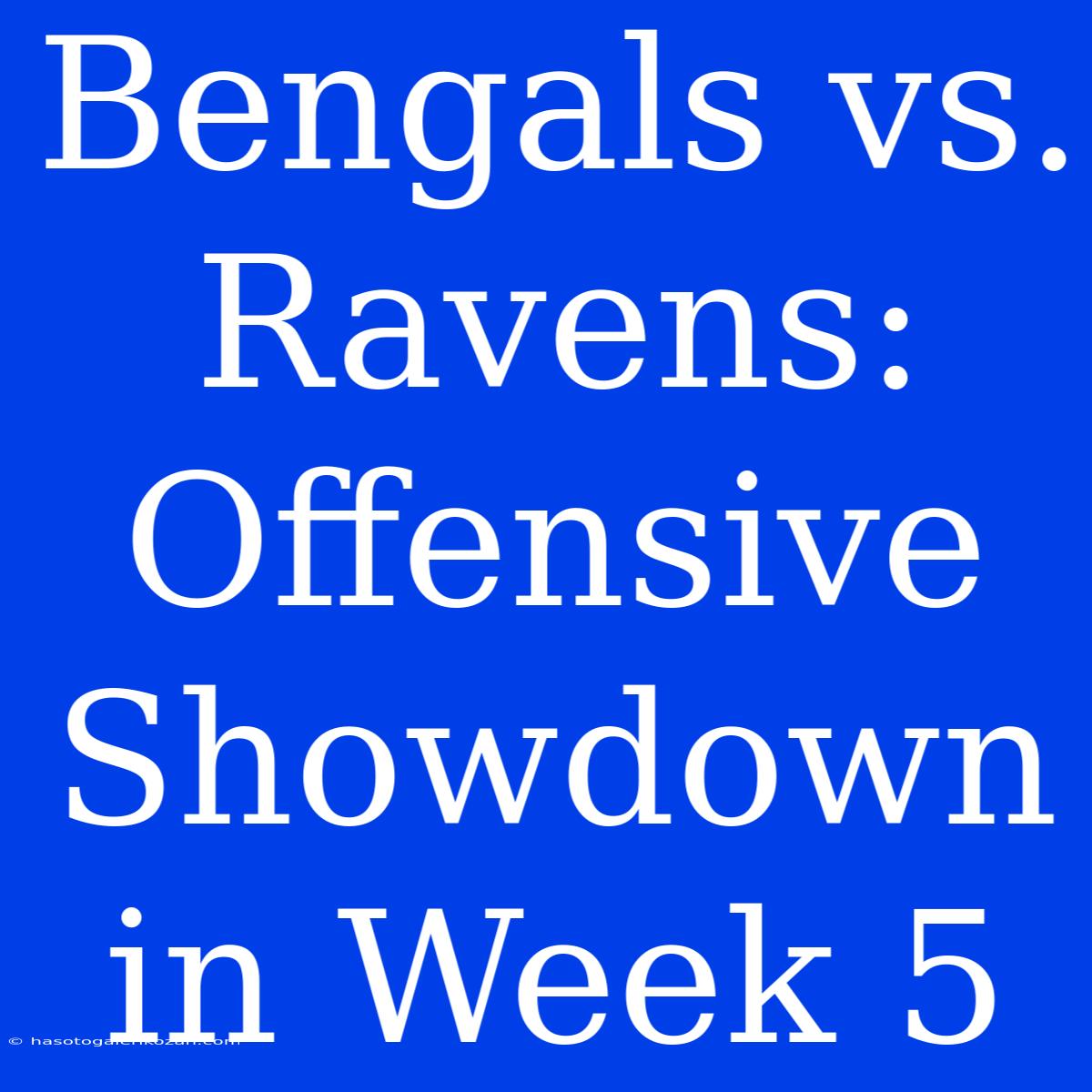 Bengals Vs. Ravens: Offensive Showdown In Week 5