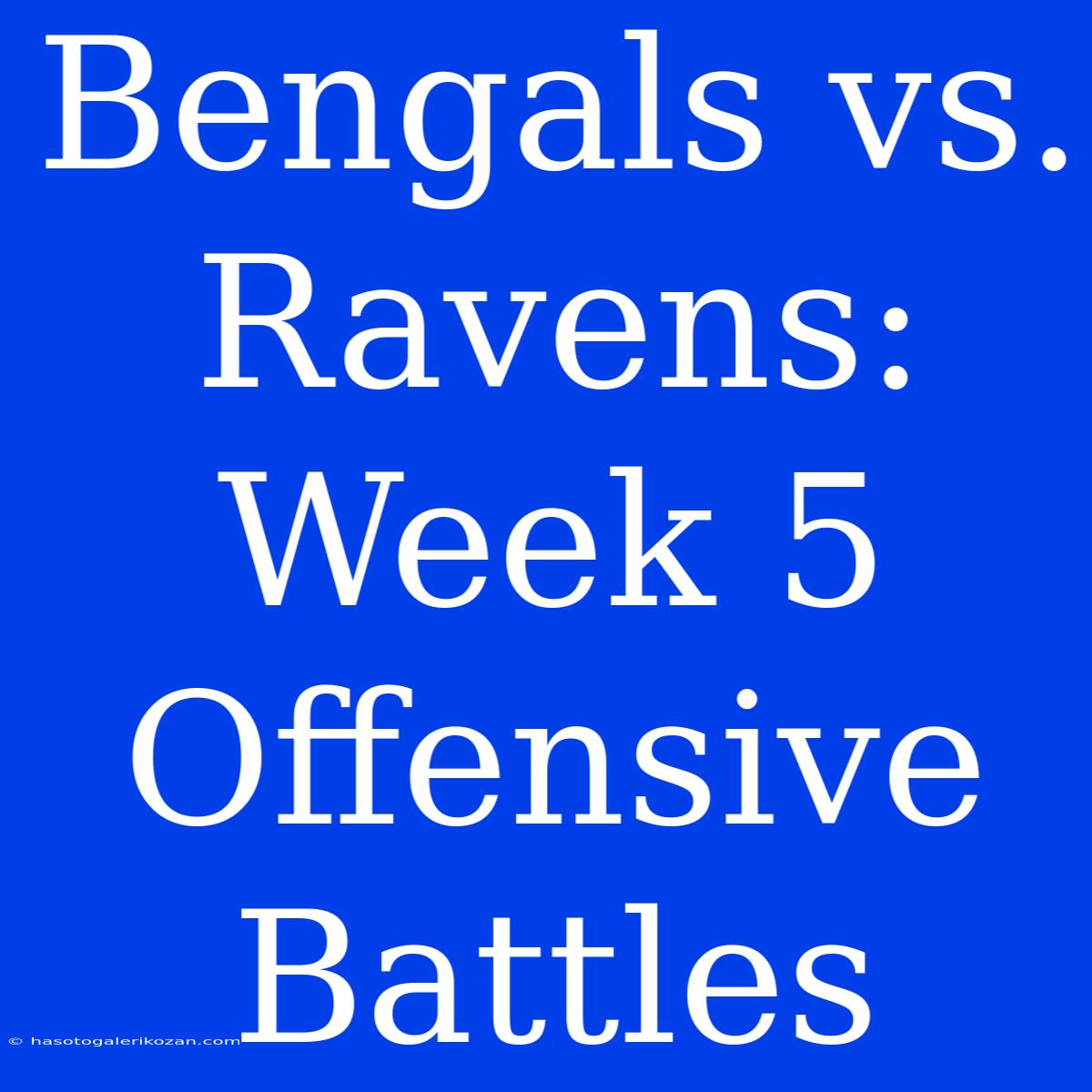 Bengals Vs. Ravens: Week 5 Offensive Battles