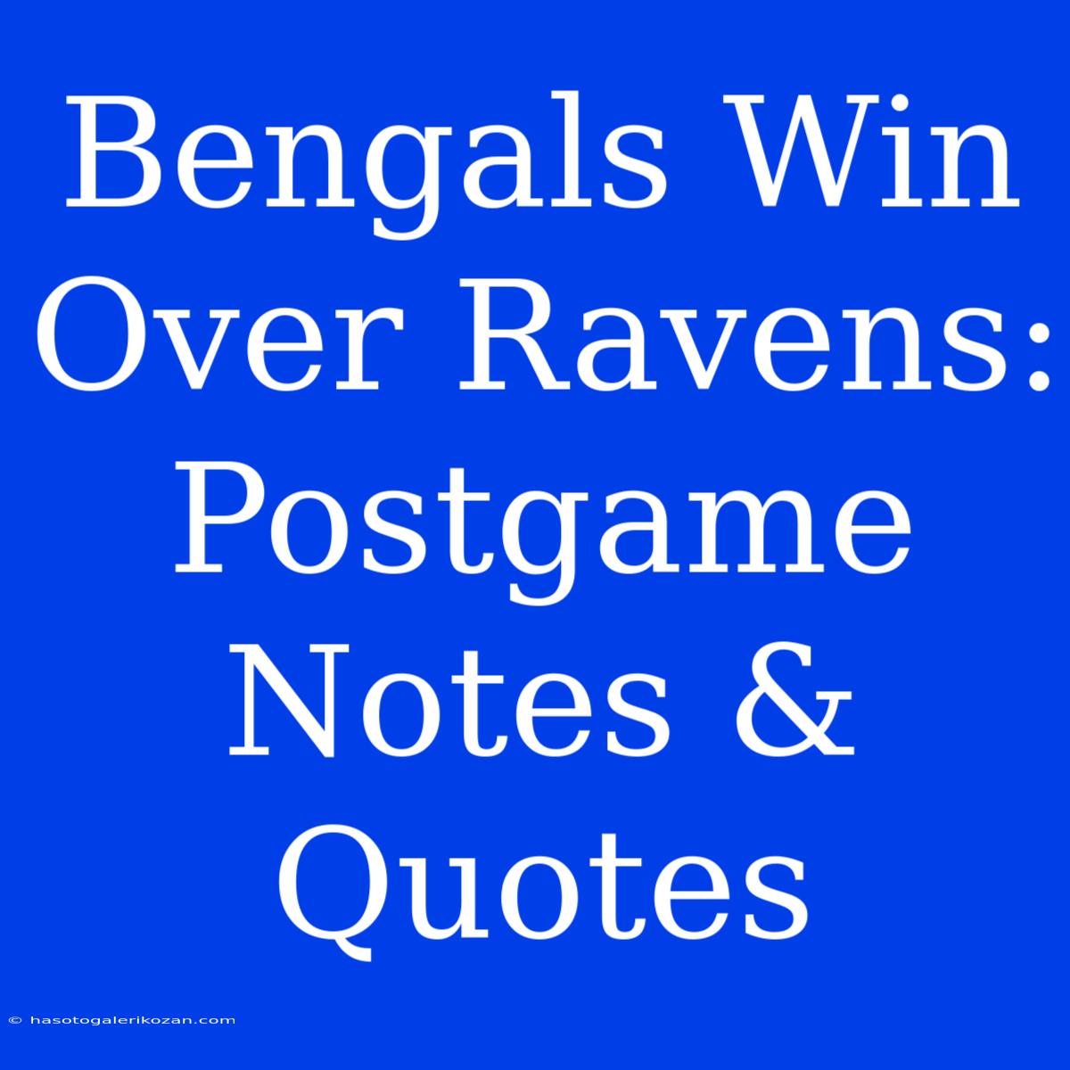 Bengals Win Over Ravens: Postgame Notes & Quotes