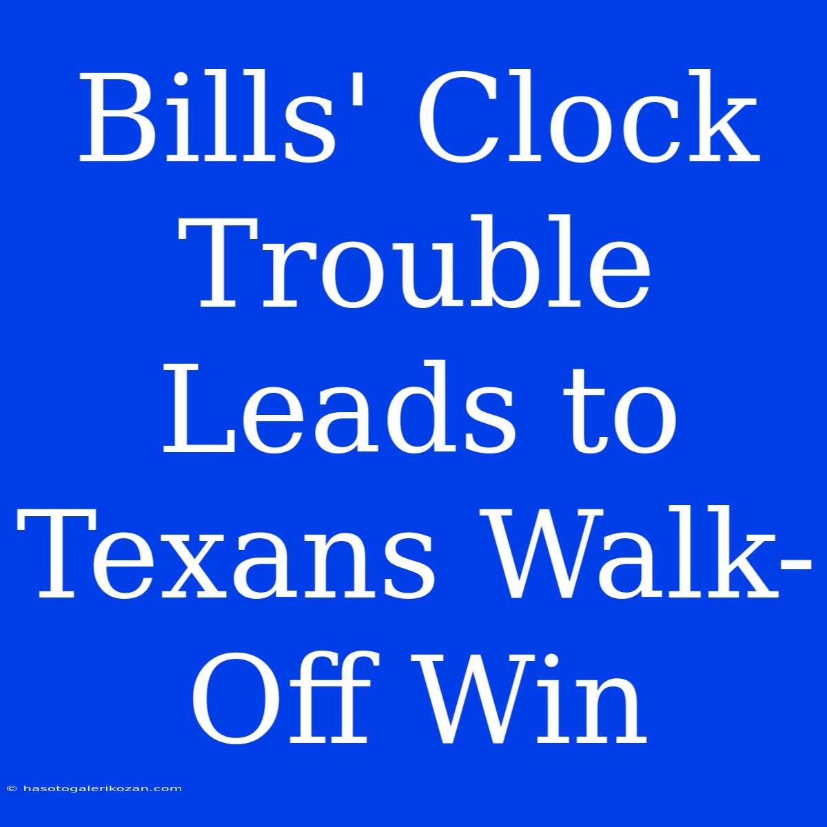 Bills' Clock Trouble Leads To Texans Walk-Off Win 