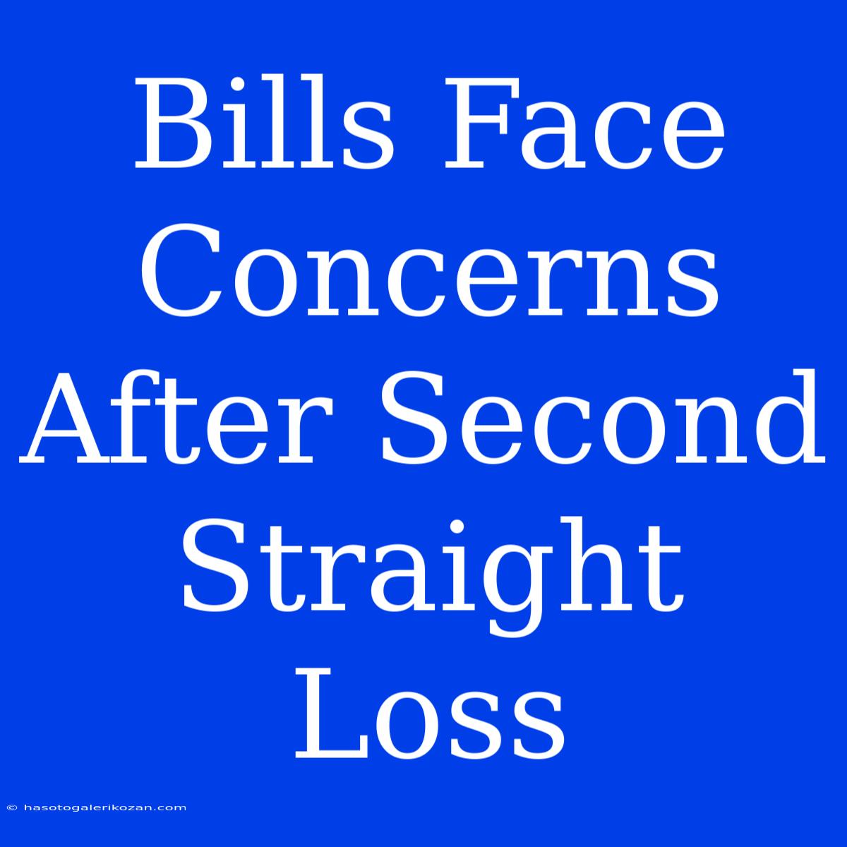 Bills Face Concerns After Second Straight Loss