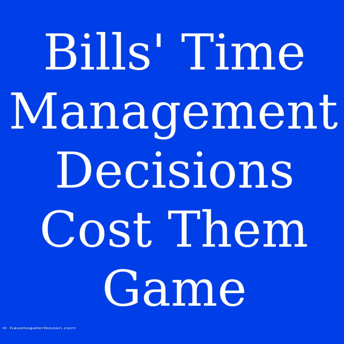 Bills' Time Management Decisions Cost Them Game