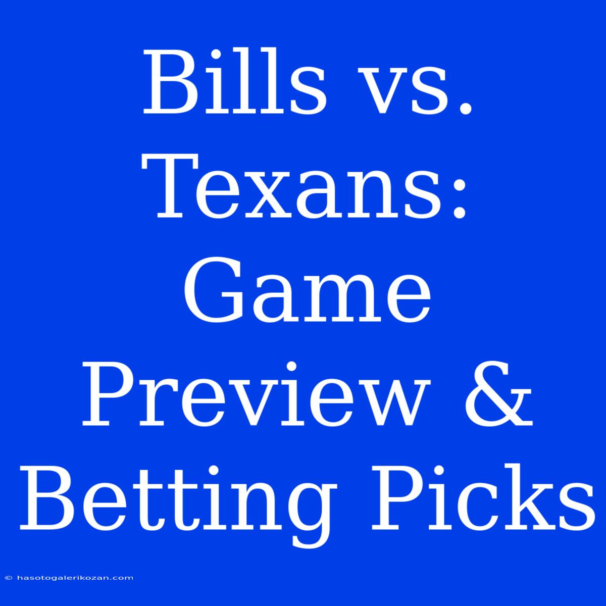 Bills Vs. Texans: Game Preview & Betting Picks