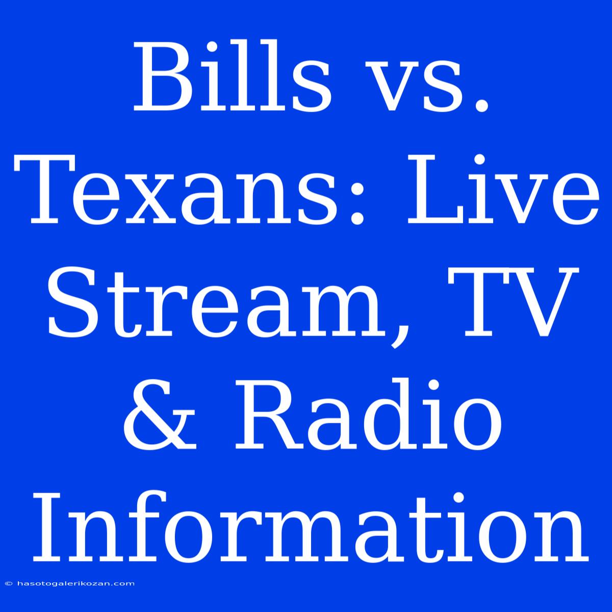 Bills Vs. Texans: Live Stream, TV & Radio Information