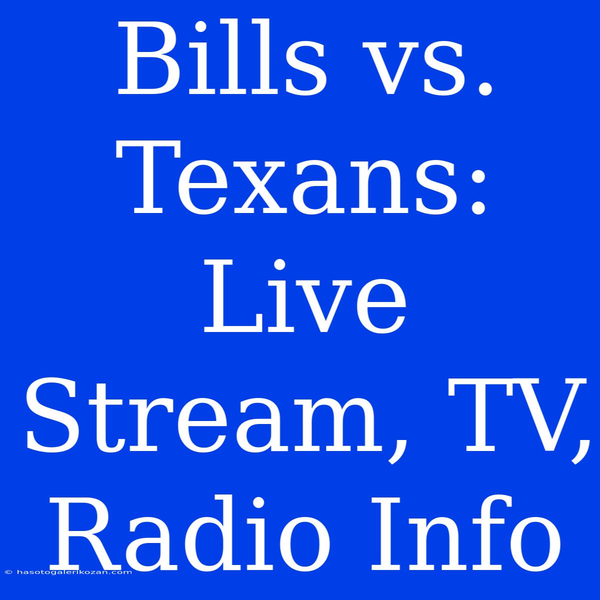 Bills Vs. Texans: Live Stream, TV, Radio Info