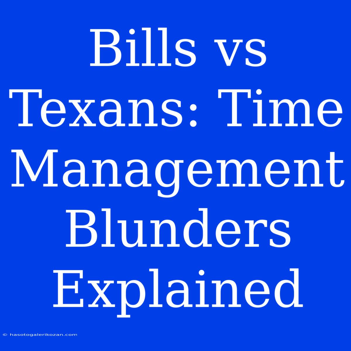 Bills Vs Texans: Time Management Blunders Explained