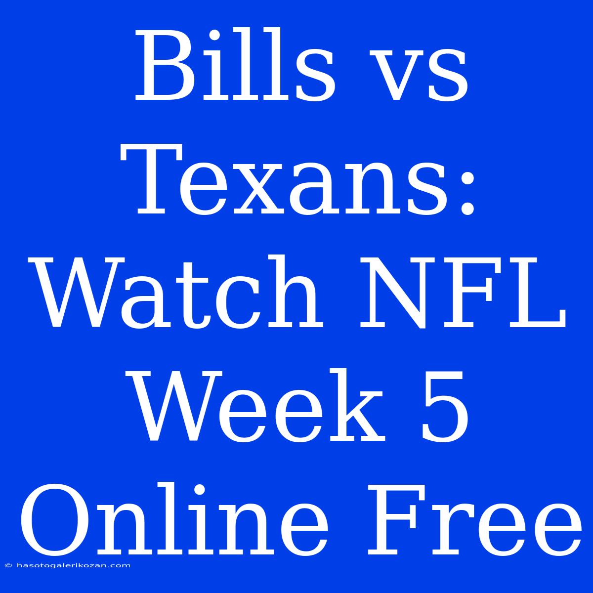 Bills Vs Texans: Watch NFL Week 5 Online Free