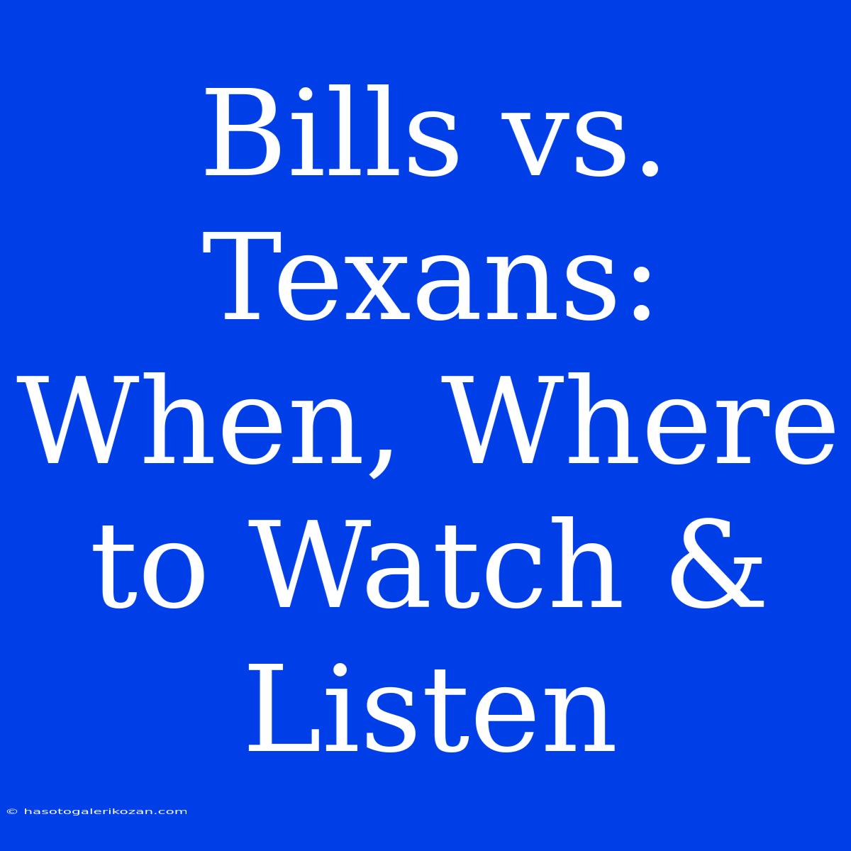 Bills Vs. Texans: When, Where To Watch & Listen