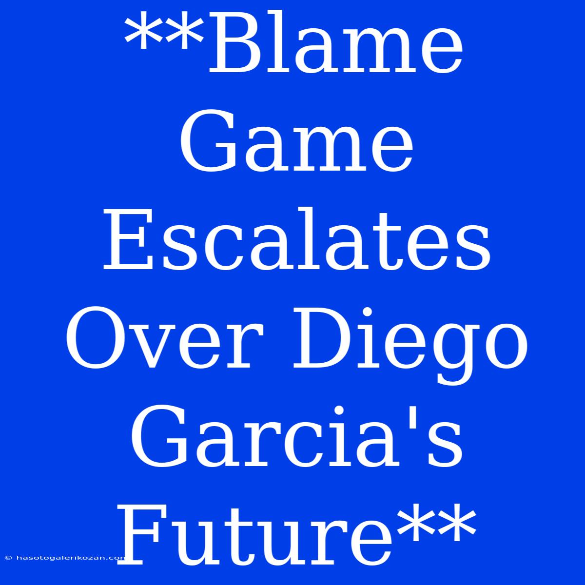 **Blame Game Escalates Over Diego Garcia's Future**