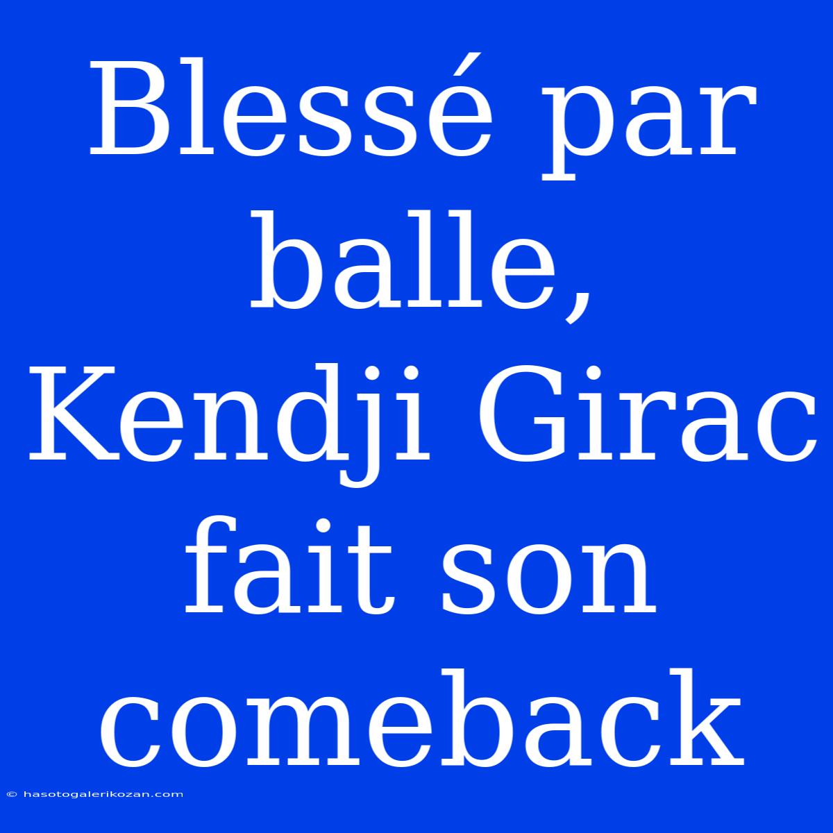 Blessé Par Balle, Kendji Girac Fait Son Comeback