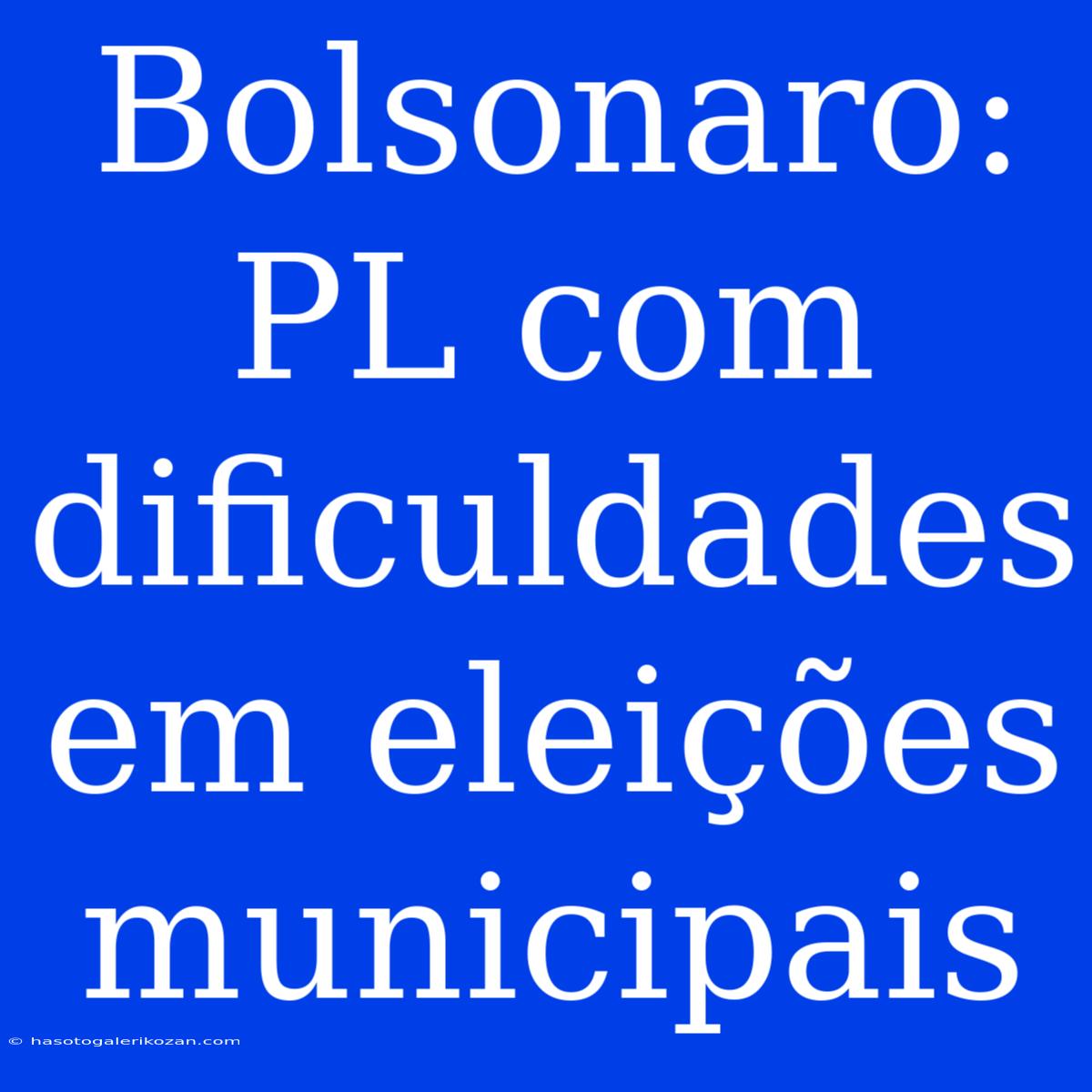 Bolsonaro: PL Com Dificuldades Em Eleições Municipais