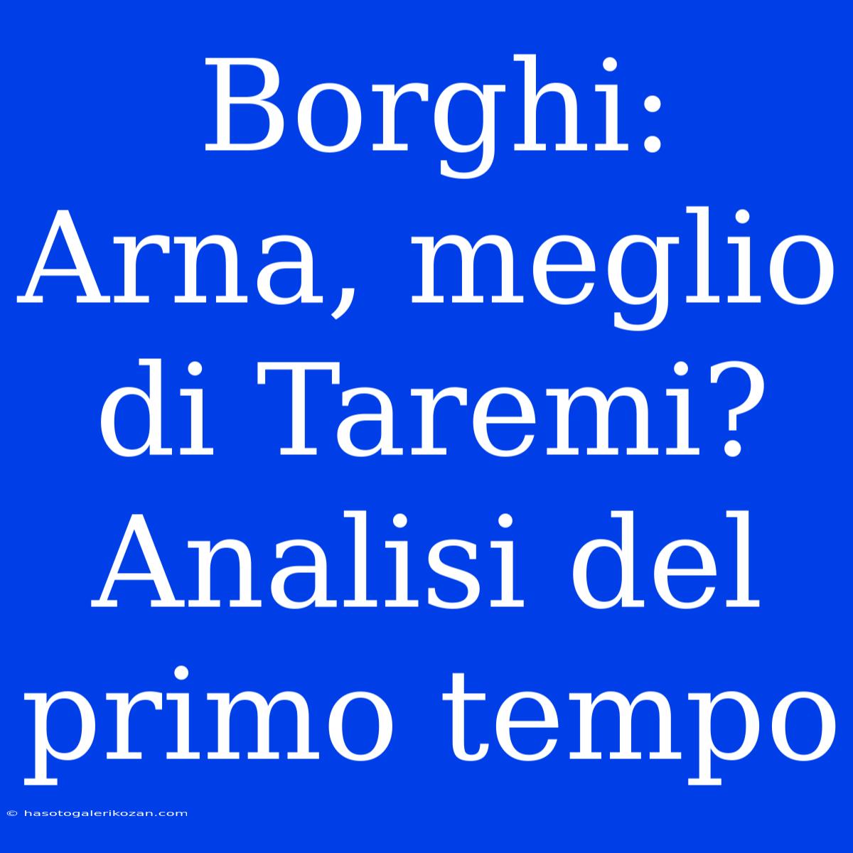 Borghi: Arna, Meglio Di Taremi? Analisi Del Primo Tempo