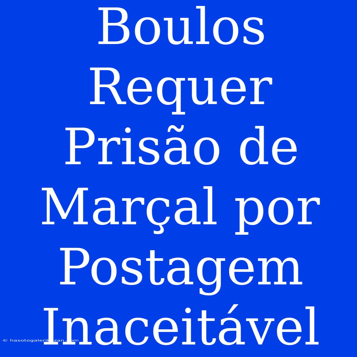 Boulos Requer Prisão De Marçal Por Postagem Inaceitável