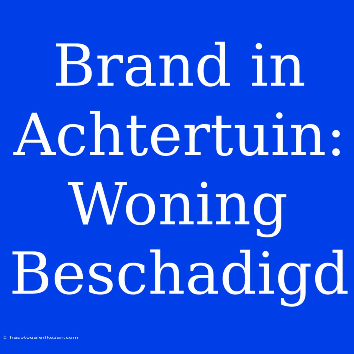 Brand In Achtertuin: Woning Beschadigd