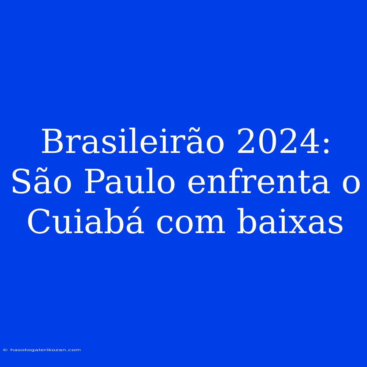 Brasileirão 2024: São Paulo Enfrenta O Cuiabá Com Baixas 