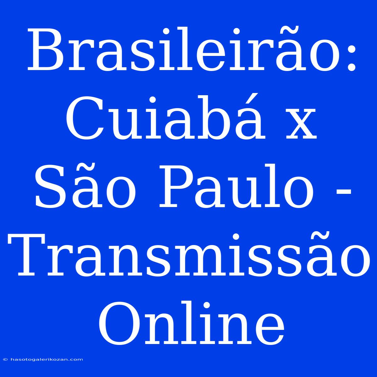 Brasileirão: Cuiabá X São Paulo - Transmissão Online