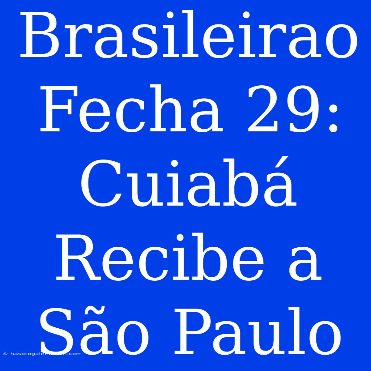 Brasileirao Fecha 29: Cuiabá Recibe A São Paulo 