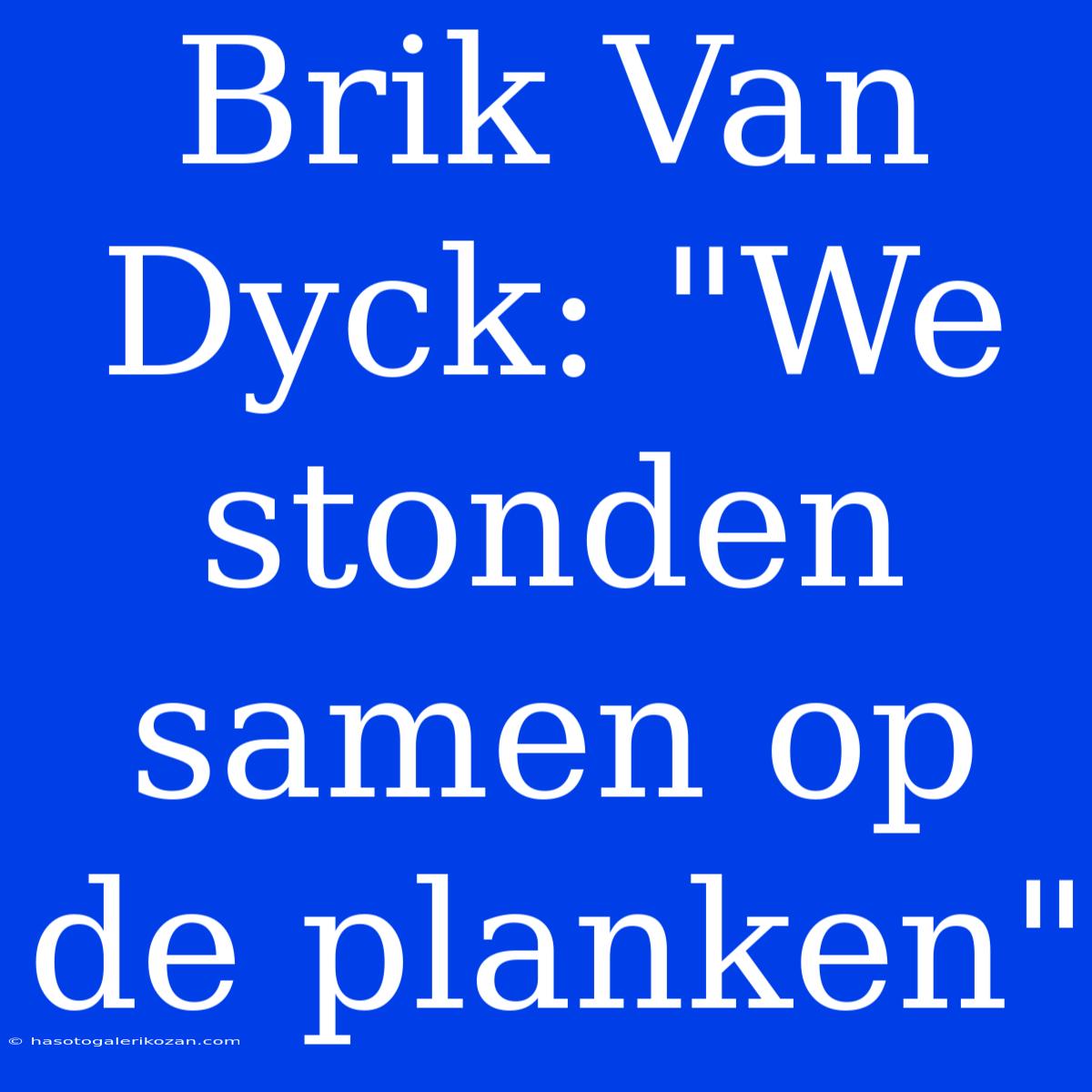 Brik Van Dyck: 