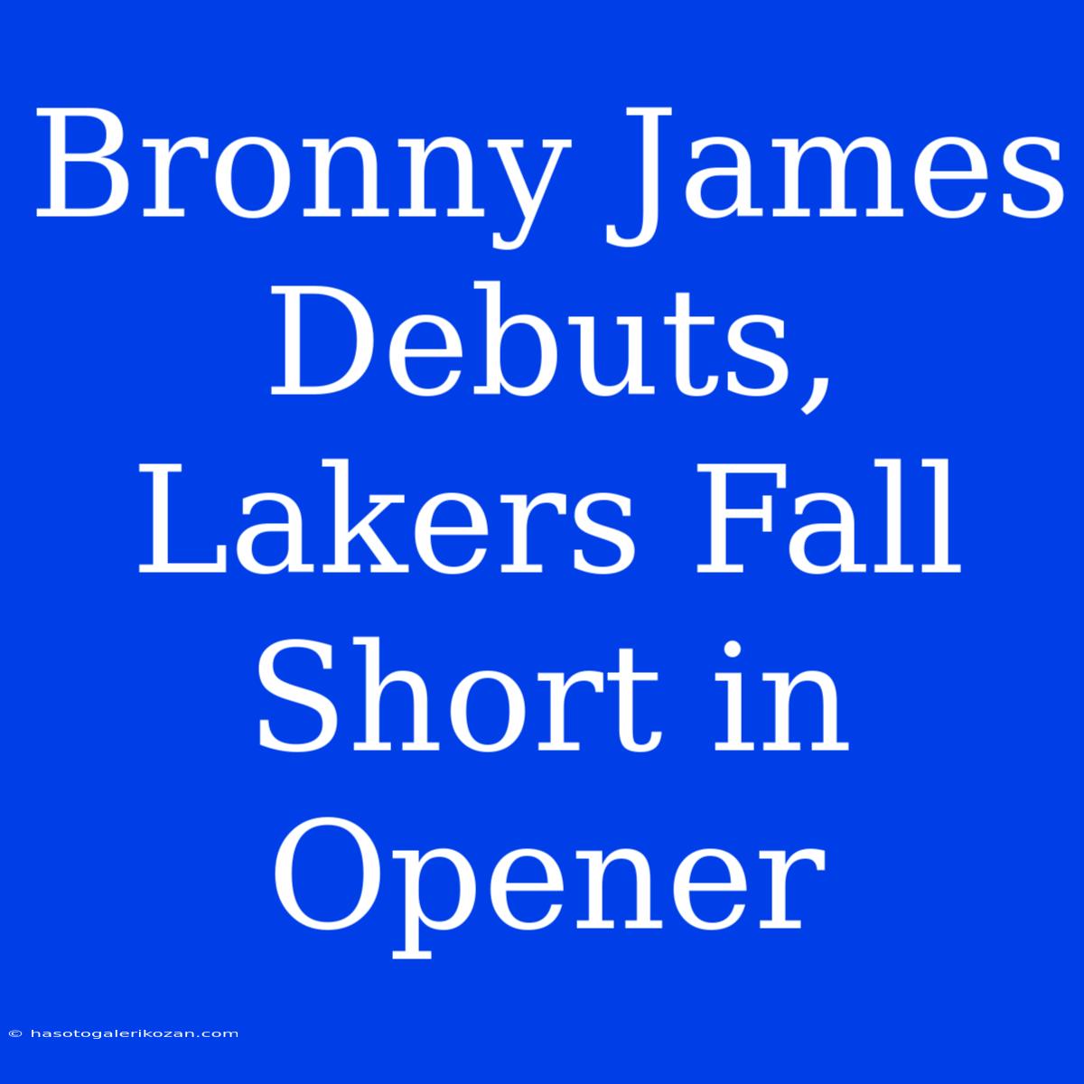 Bronny James Debuts, Lakers Fall Short In Opener