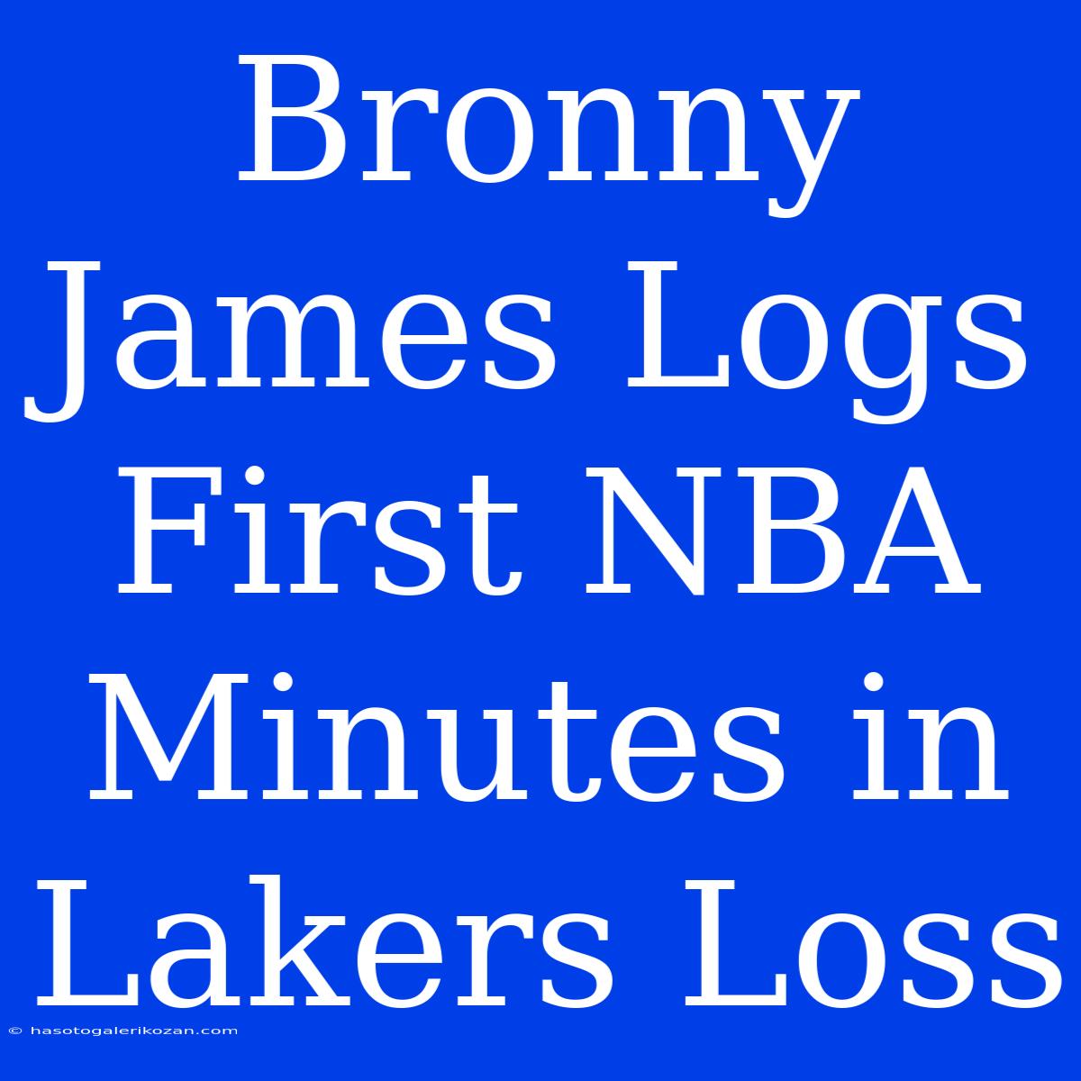 Bronny James Logs First NBA Minutes In Lakers Loss